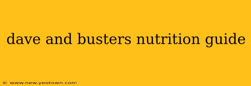 dave and busters nutrition guide
