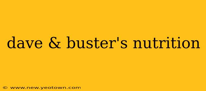 dave & buster's nutrition
