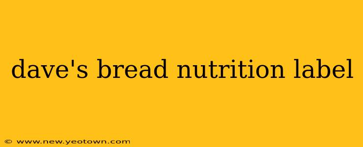 dave's bread nutrition label