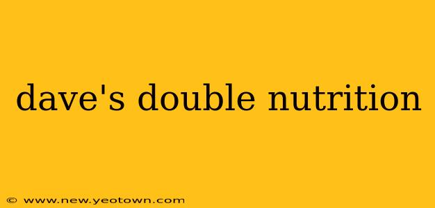 dave's double nutrition