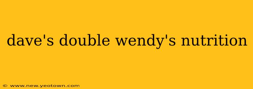 dave's double wendy's nutrition