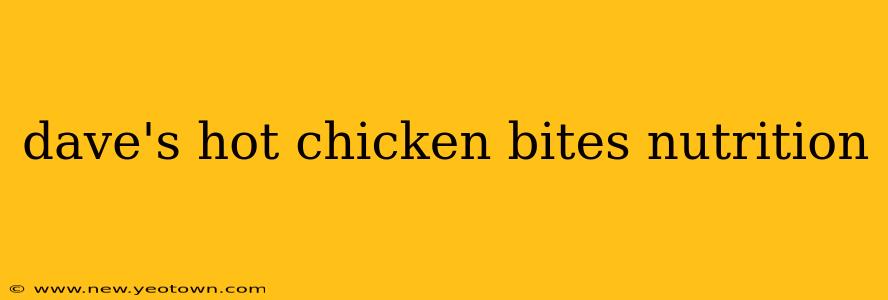 dave's hot chicken bites nutrition