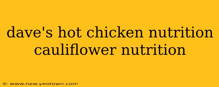 dave's hot chicken nutrition cauliflower nutrition