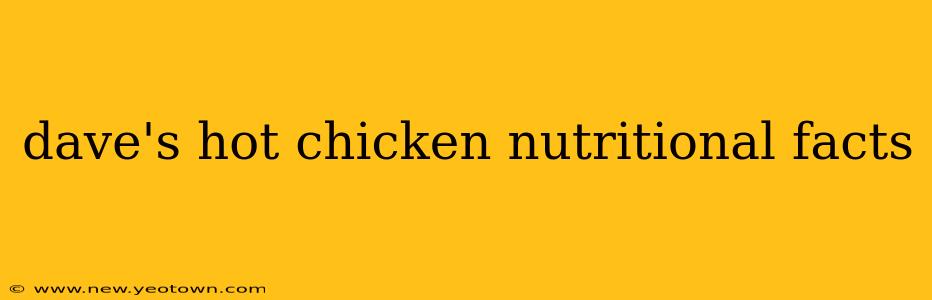 dave's hot chicken nutritional facts