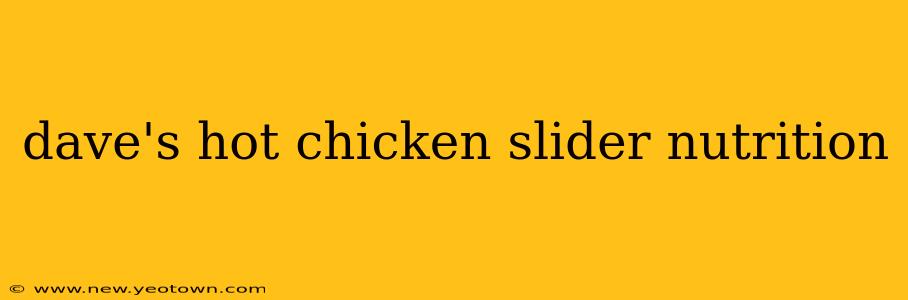 dave's hot chicken slider nutrition