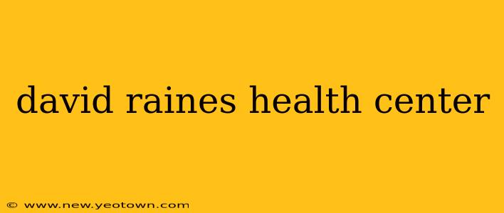 david raines health center