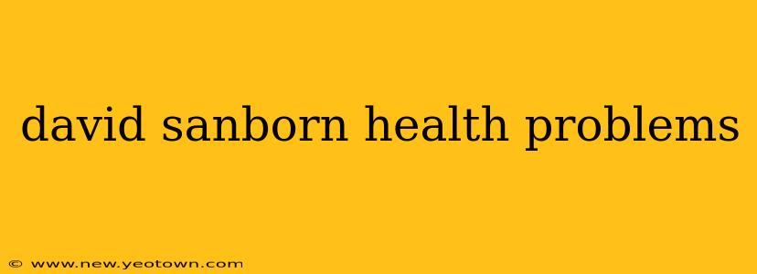 david sanborn health problems