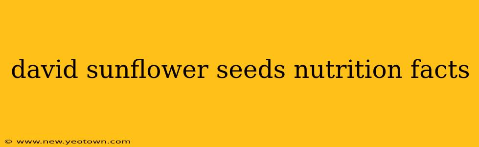david sunflower seeds nutrition facts