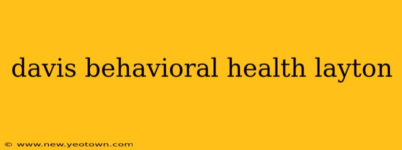 davis behavioral health layton