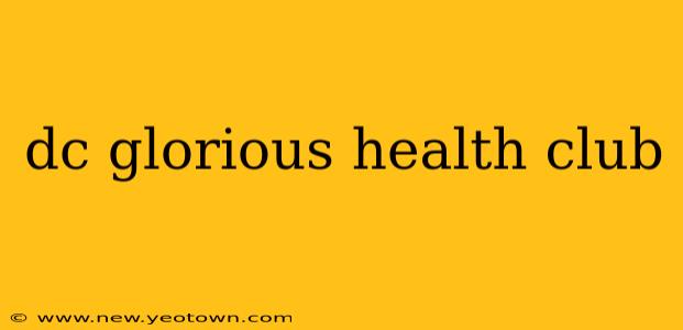 dc glorious health club