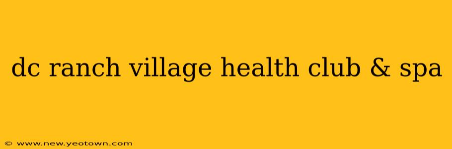 dc ranch village health club & spa