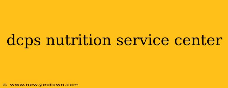 dcps nutrition service center