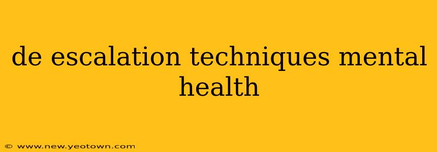 de escalation techniques mental health
