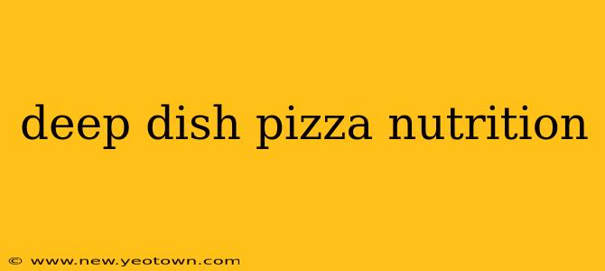 deep dish pizza nutrition