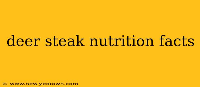 deer steak nutrition facts