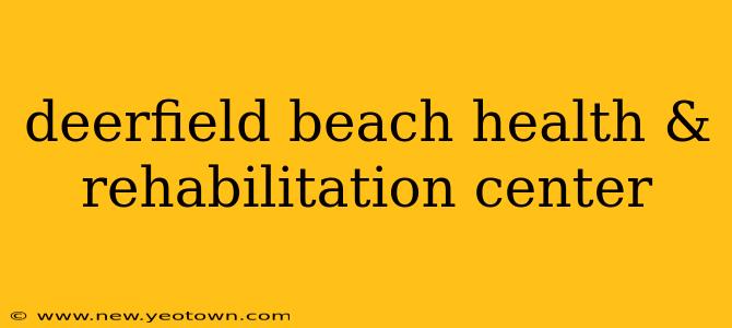 deerfield beach health & rehabilitation center