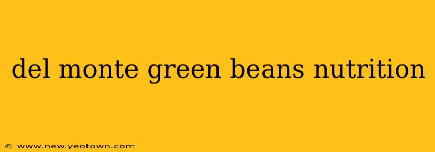 del monte green beans nutrition
