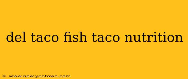 del taco fish taco nutrition