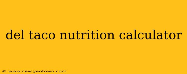 del taco nutrition calculator