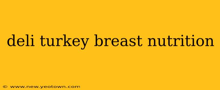 deli turkey breast nutrition