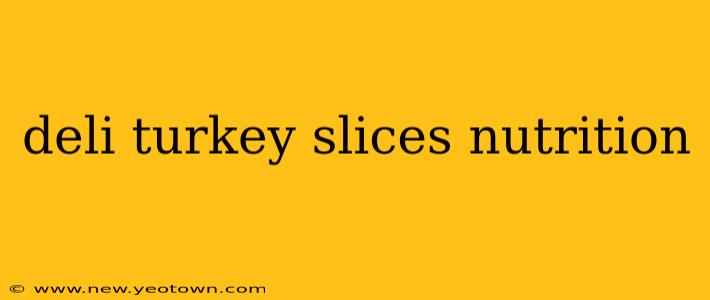 deli turkey slices nutrition