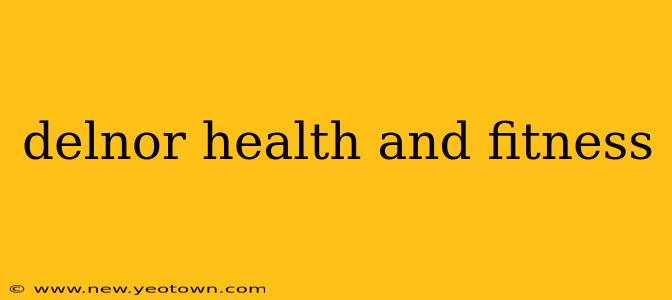 delnor health and fitness