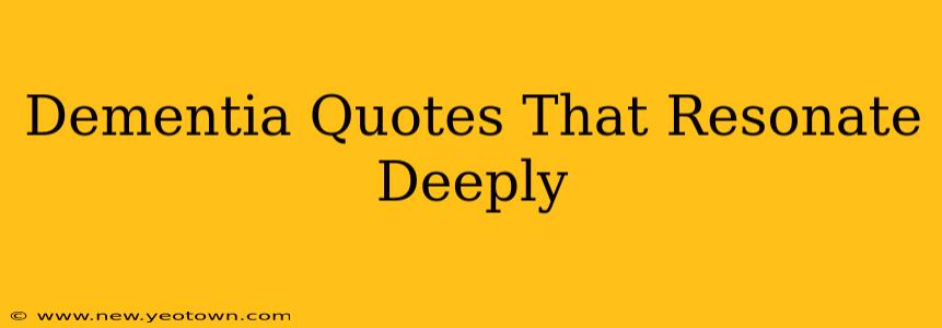 Dementia Quotes That Resonate Deeply