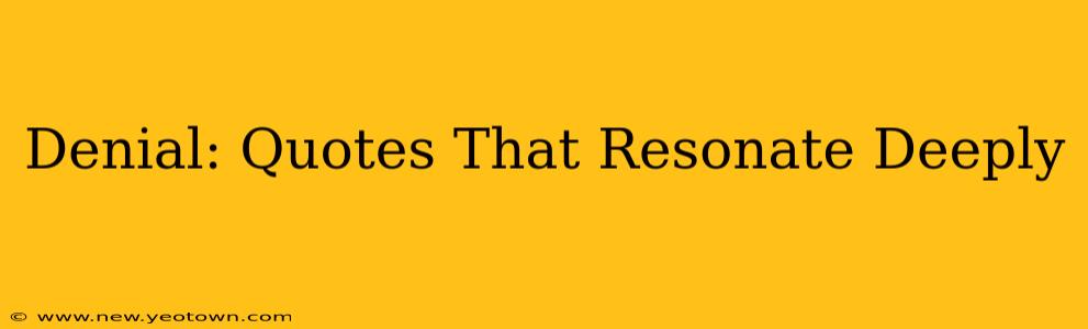 Denial: Quotes That Resonate Deeply