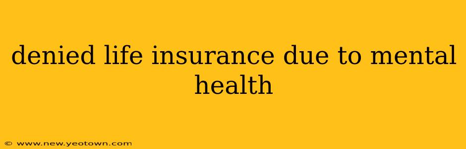 denied life insurance due to mental health