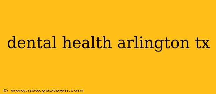 dental health arlington tx