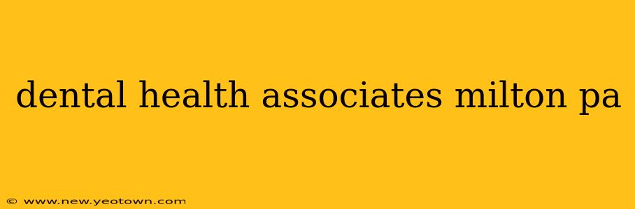 dental health associates milton pa