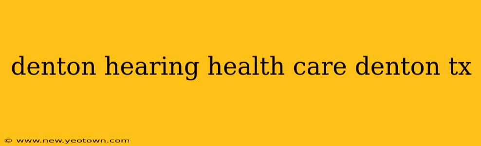 denton hearing health care denton tx