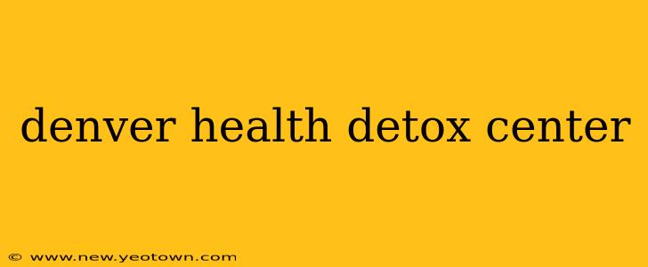 denver health detox center