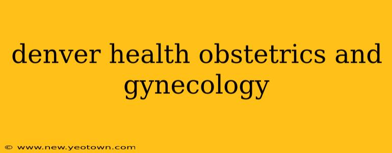 denver health obstetrics and gynecology