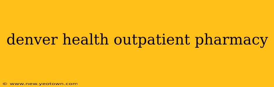 denver health outpatient pharmacy