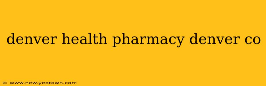 denver health pharmacy denver co