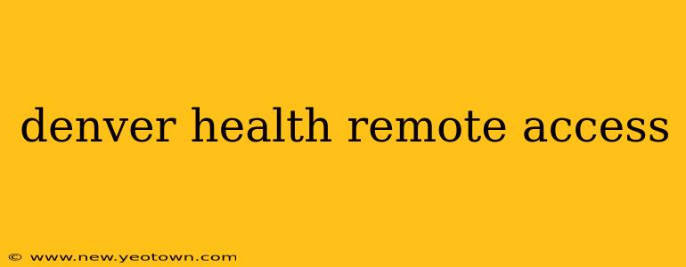 denver health remote access