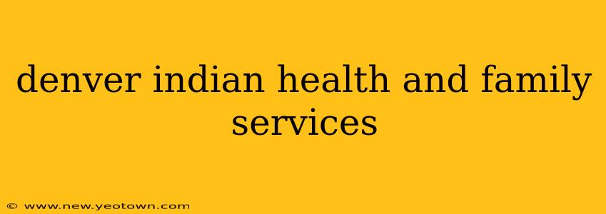 denver indian health and family services