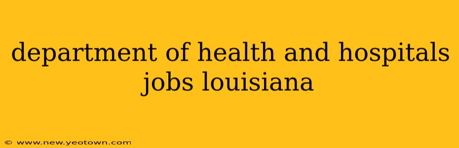 department of health and hospitals jobs louisiana