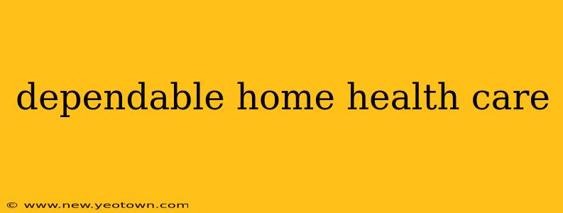dependable home health care