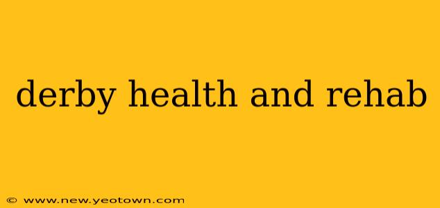 derby health and rehab