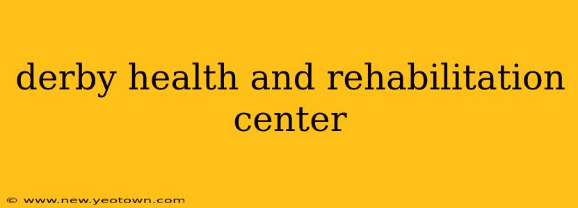 derby health and rehabilitation center