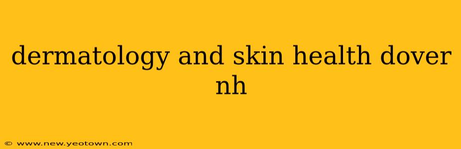 dermatology and skin health dover nh
