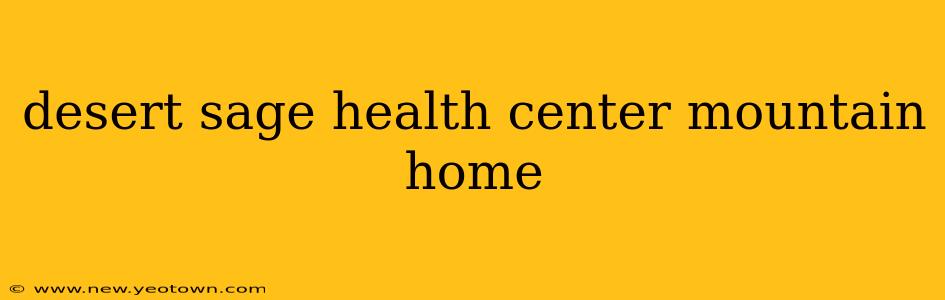 desert sage health center mountain home