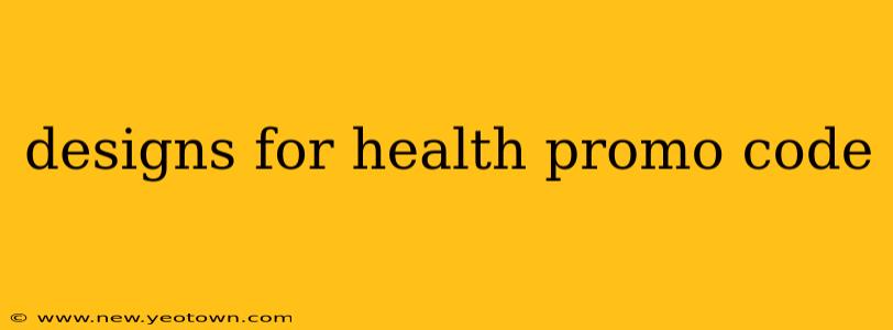 designs for health promo code