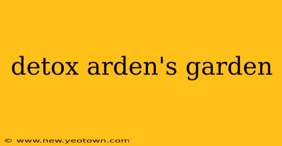 detox arden's garden