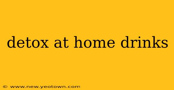 detox at home drinks