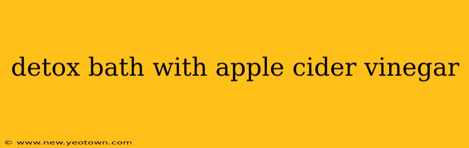 detox bath with apple cider vinegar
