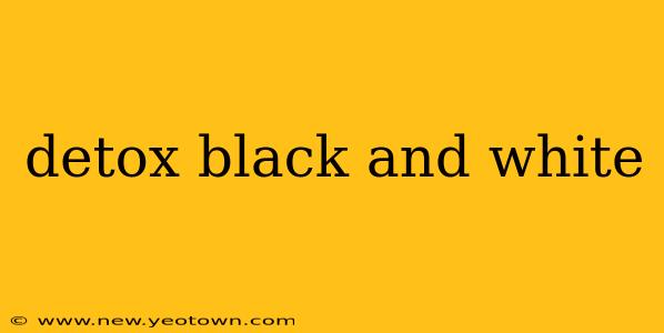 detox black and white