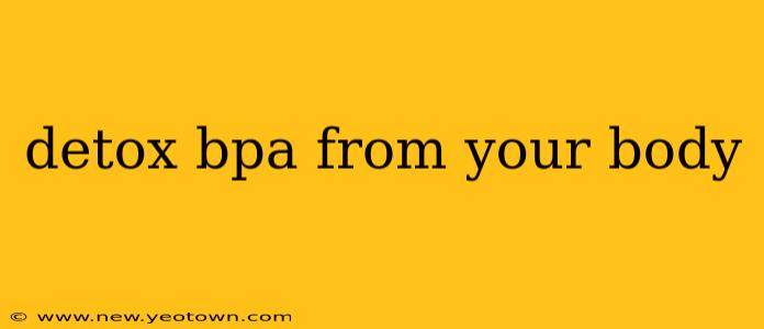 detox bpa from your body